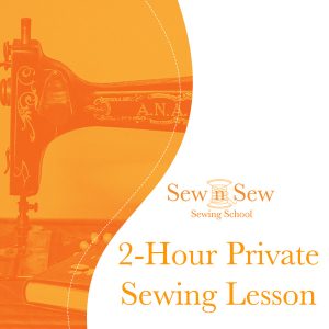 2 Hour Private Sewing Lesson