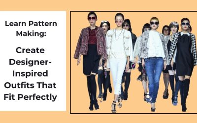 Learn Pattern Making: Create Designer-Inspired Outfits Fit